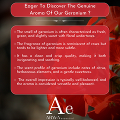 Description of ARWA Essential Geranium aroma - fresh green slightly sweet with floral undertones, reminiscent of roses but lighter, clean crisp invigorating and soothing, notes of citrus and herbaceous elements