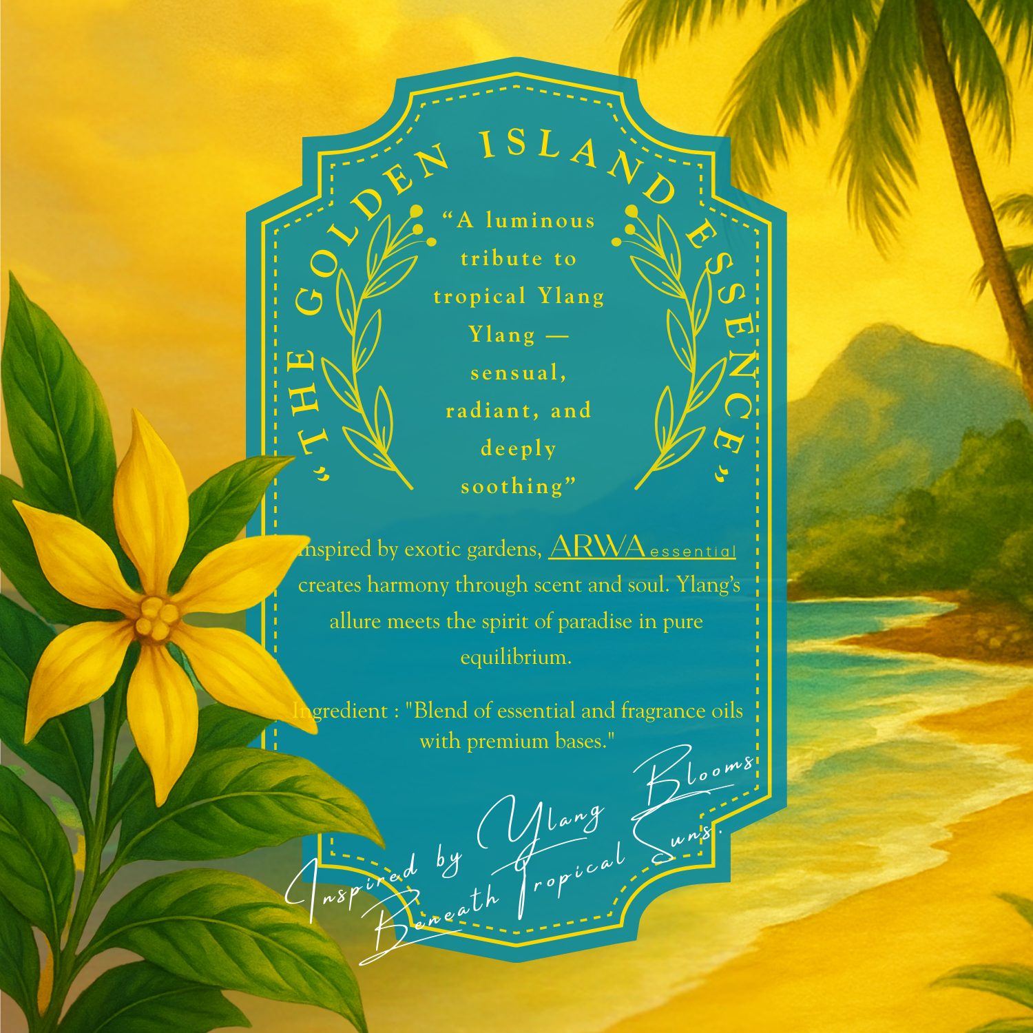 ARWA Essential Tropical Ylang Paradise decorative tropical beach poster with palm trees and yellow flowers, quote 'The Golden Island Essence - a luminous tribute to tropical Ylang Ylang, sensual radiant and deeply soothing'